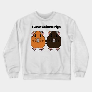 I love Guinea Pigs Crewneck Sweatshirt